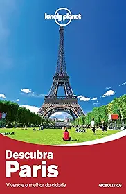 Lonely Planet descubra Paris: Vivencie O Melhor Da Cidade
