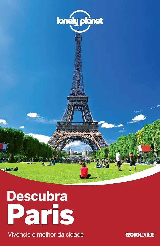 Lonely Planet descubra Paris: Vivencie O Melhor Da Cidade