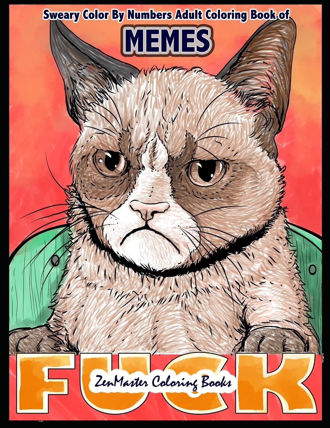 Sweary Color By Numbers Adult Coloring Book of Memes: A Sweary Adult Color By Number Coloring Book of Humor and Entertainment for Relaxation and ... Volume 11 (Sweary Adult Coloring Books)
