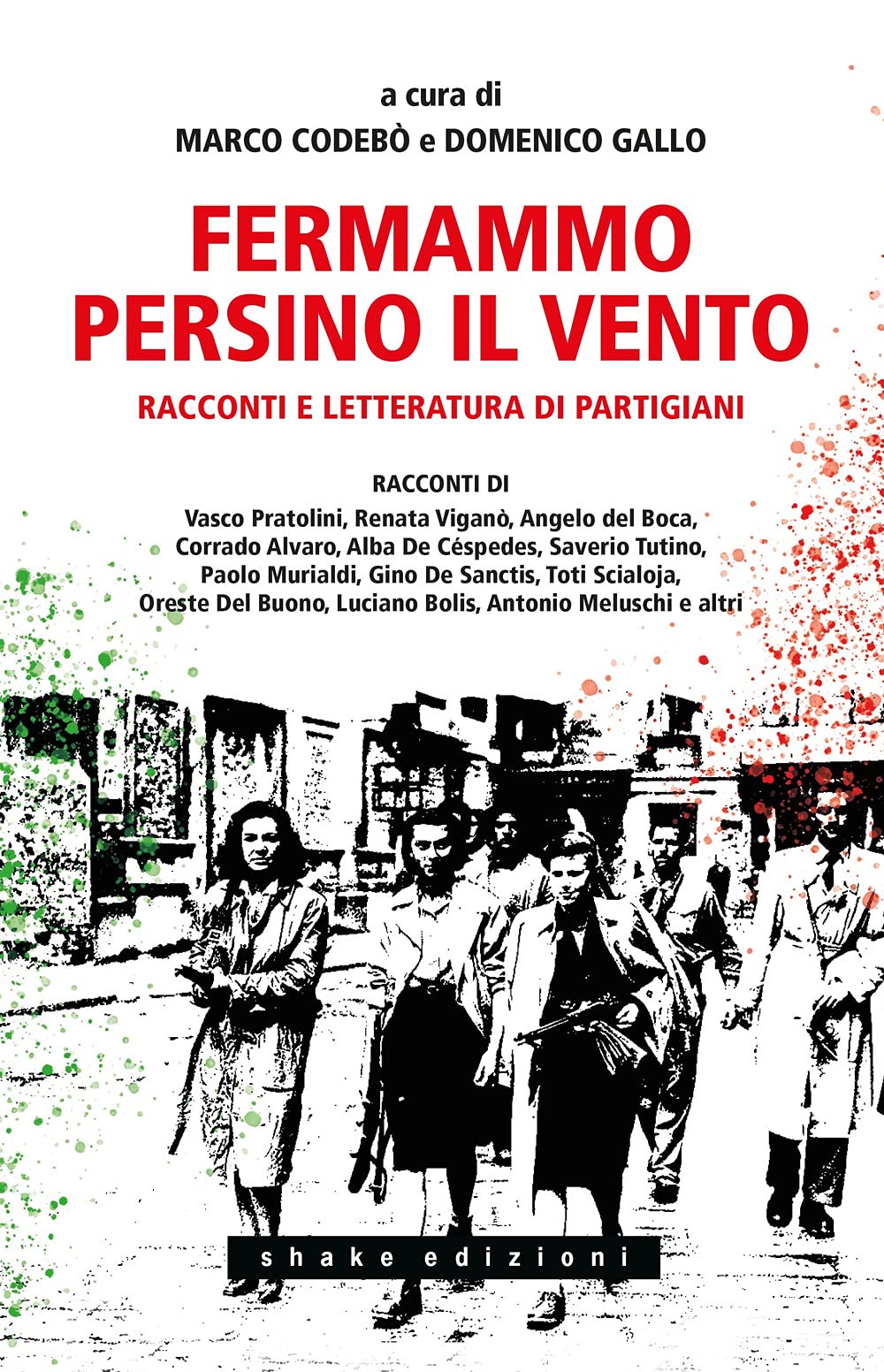 Fermammo Persino Il Vento. Racconti E Letteratura Di Partigiani - 4