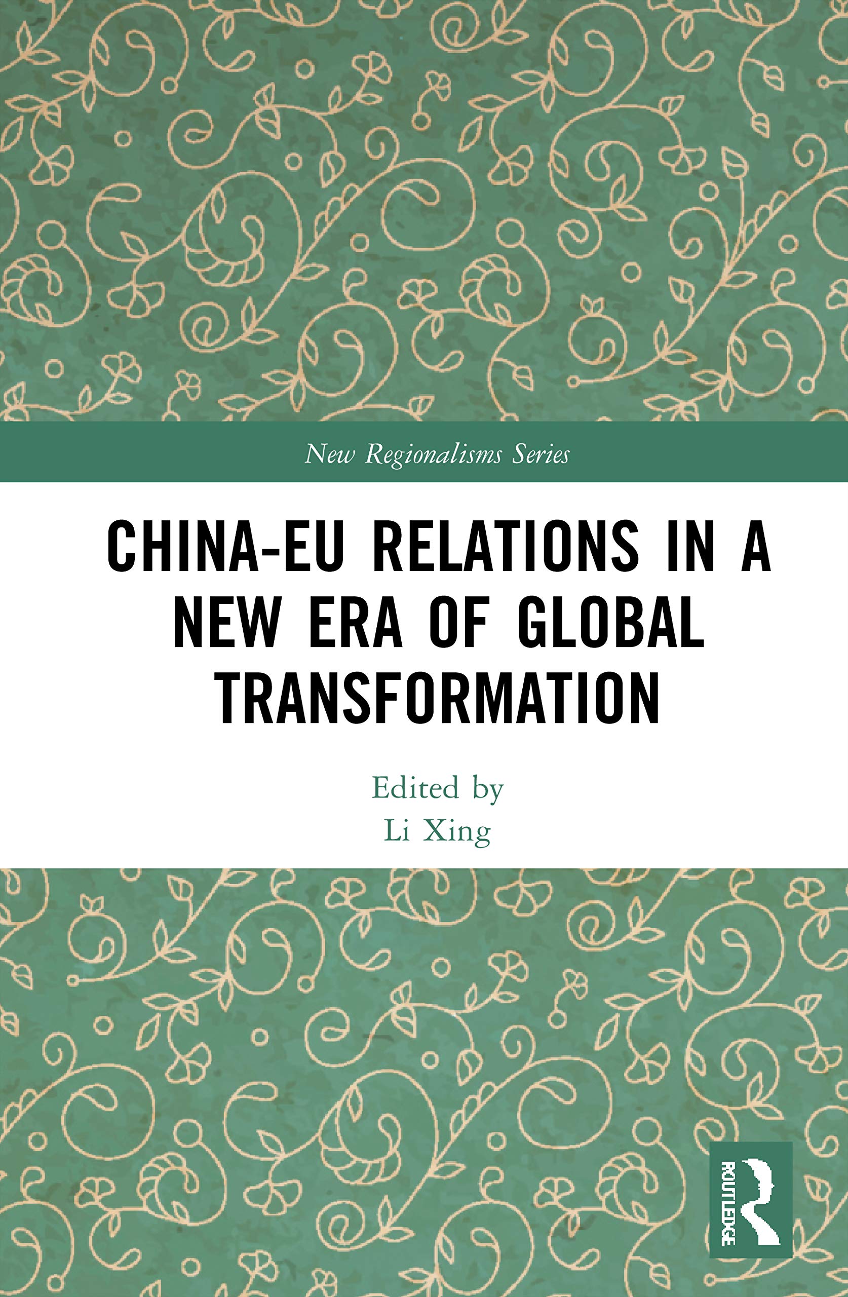 China-EU Relations in a New Era of Global Transformation (New Regionalisms Series)