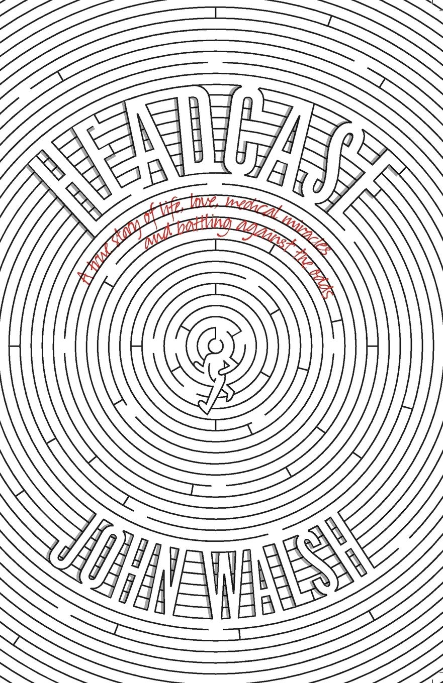Headcase: A True Story of Love, Life, Medical Miracles & Battling Against the Odds