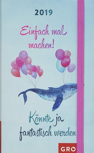 Einfach mal machen. Könnte ja fantastisch werden. 2019: Taschenkalender | Maße (BxH): 9,3x14,9cm
