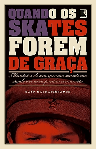 Quando os skates forem de graça: Memórias de um menino americano criado em uma família comunista: Memórias de um menino americano criado em uma família comunista