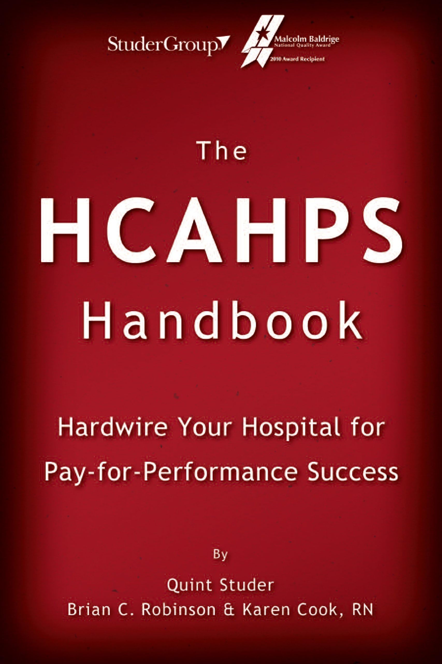 The HCAHPS Handbook: Hardwire Your Hospital for Pay-for-performance Success: 1
