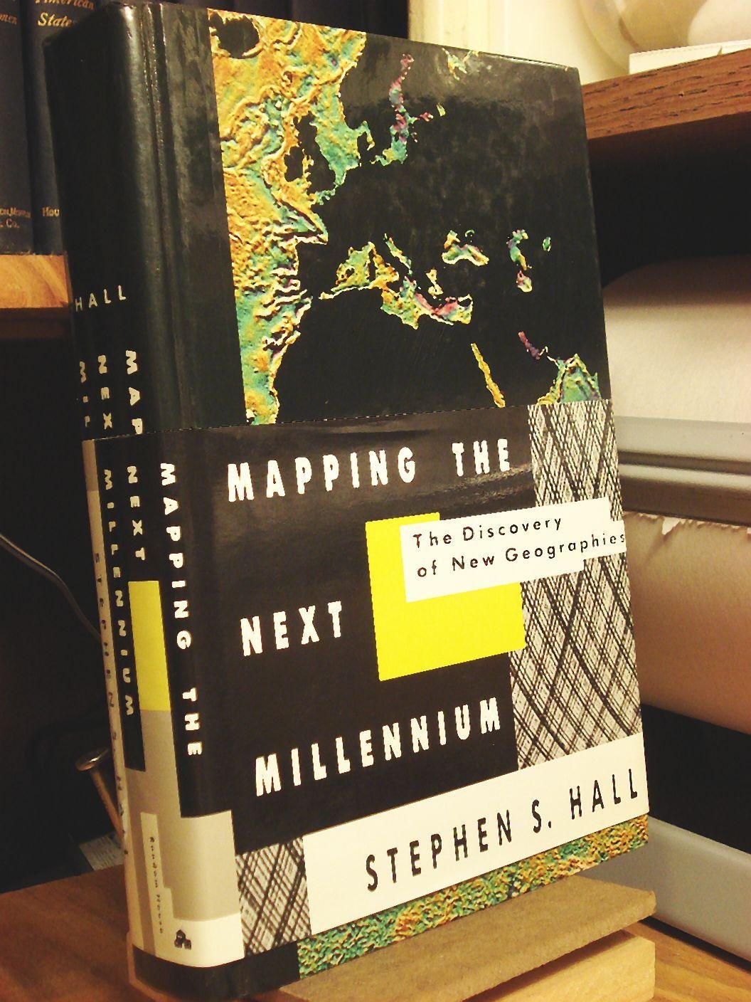 Mapping the Next Millennium The Discovery of New Geographies Hall