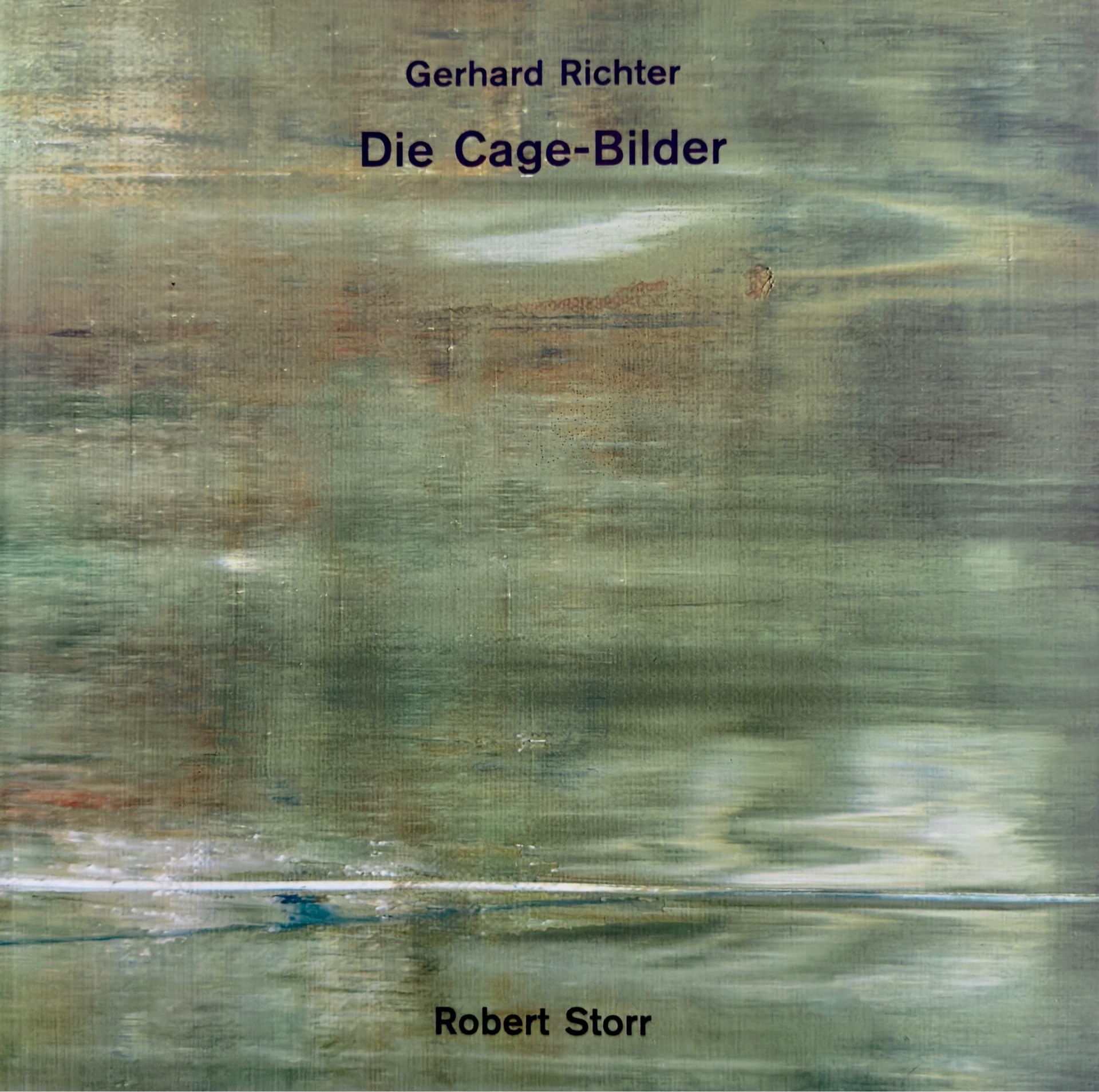Gerhard Richter. Die Cage-Bilder. Robert Storr