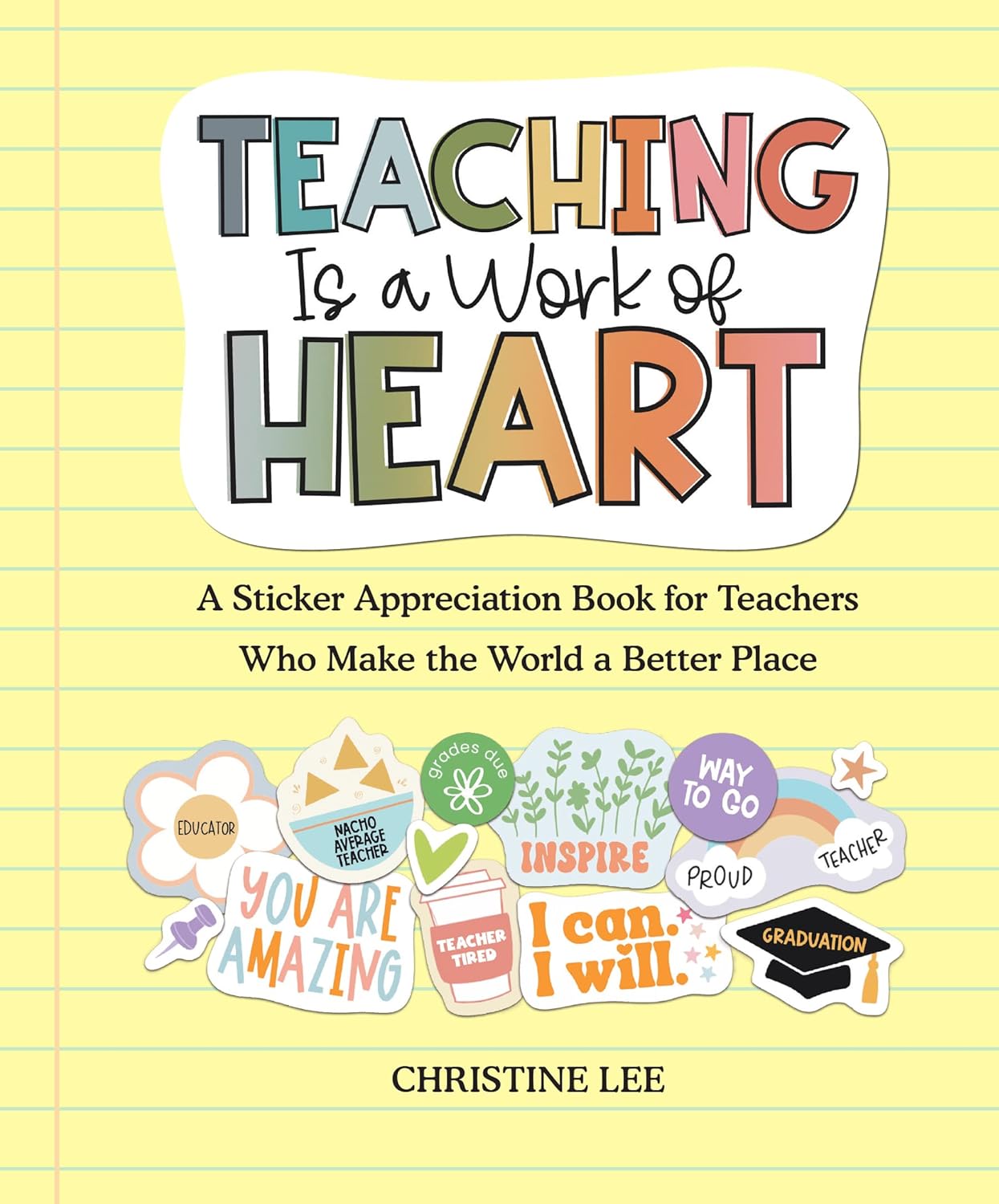 Teaching Is a Work of Heart A Sticker Appreciation Book for Teachers