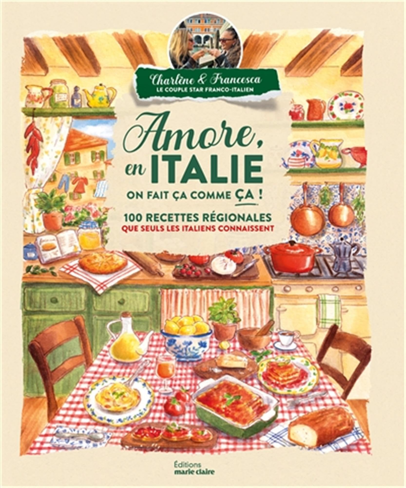 Amore, en Italie on fait ça comme ça !: 100 recettes régionales que seuls les italiens connaissent