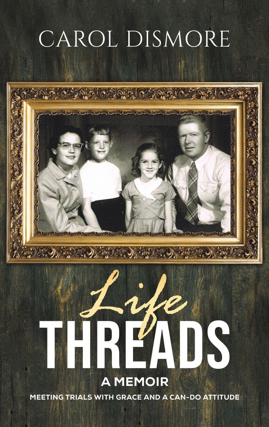 Life Threads – A Memoir: Meeting Trials with Grace and a Can-Do Attitude