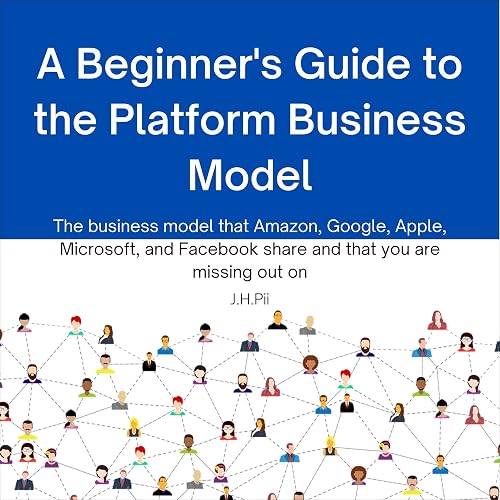 A Beginners Guide to the Platform Business Model: The Business