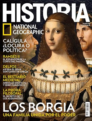 Revista Historia National Geographic # 230 | Los Borgia. Una familia unida por el poder.
