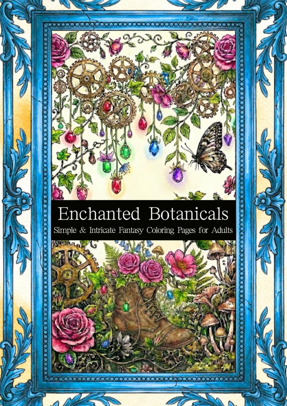 Enchanted Botanicals: Simple & Intricate Fantasy Coloring Pages for Adults