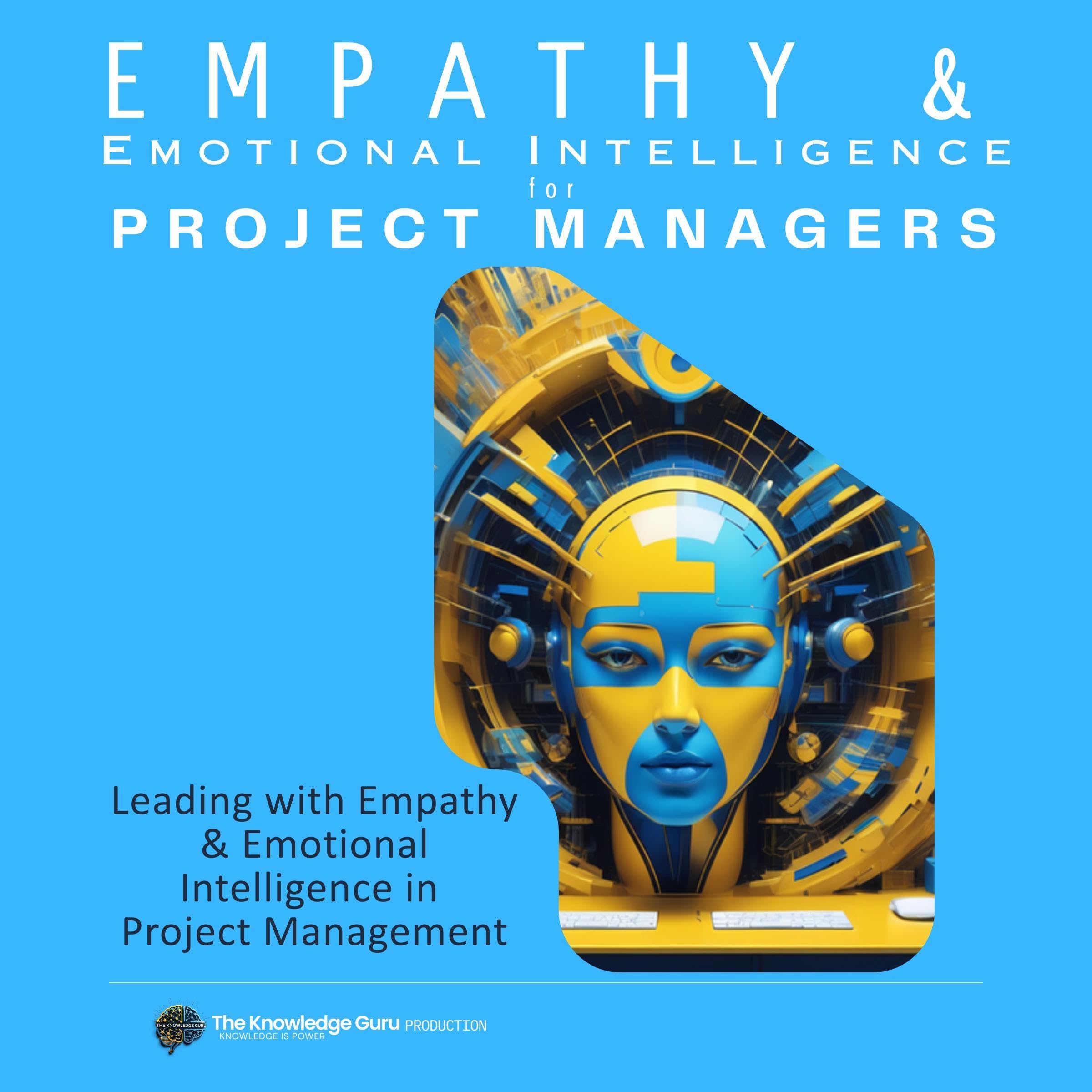 Empathy and Emotional Intelligence for Project Managers