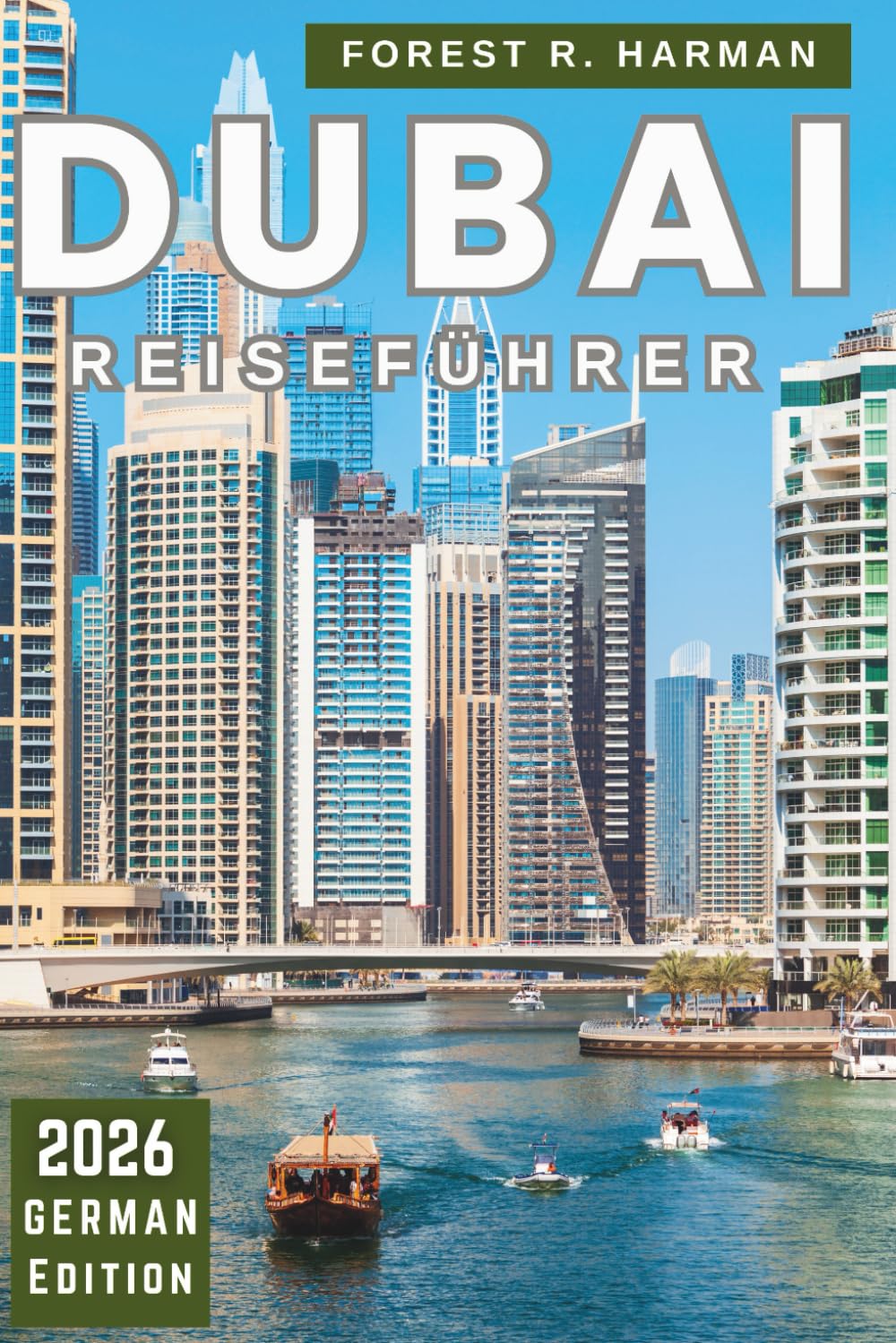 DUBAI REISEFÜHRER 2026: Intelligente Reiserouten, lokale Einblicke, versteckte Juwelen, authentische Erlebnisse und kulturelle Abenteuer für jeden Reisenden (Reiseführer mit lokalem Insiderwissen)