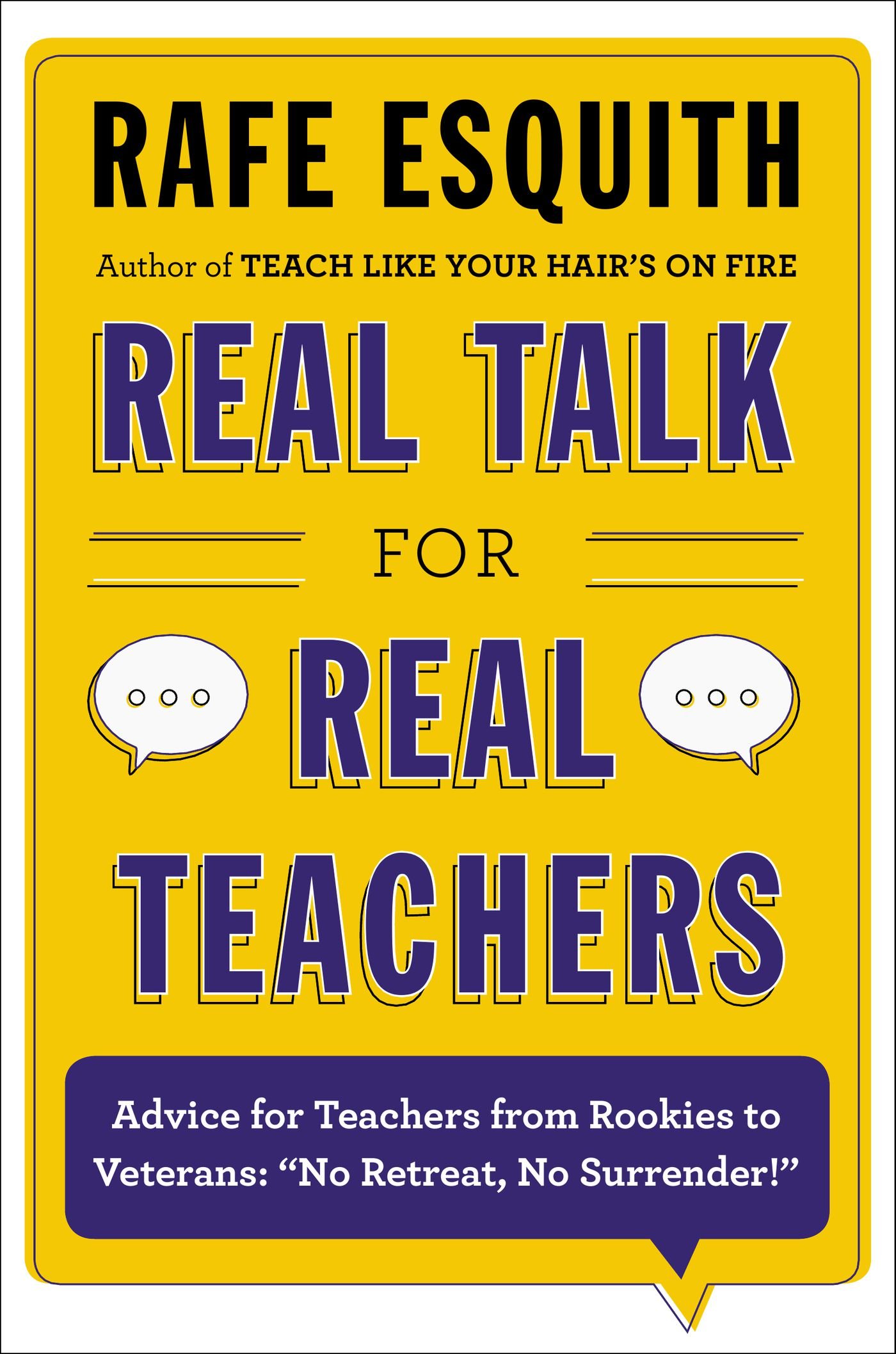 Buy Real Talk for Real Teachers: Advice for Teachers from Rookies to Veterans: "No Retreat, No Surrender!" — BookShops.in