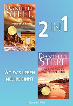 Danielle Steel 2in1 Wo das Leben neu beginnt Zwischen Trauma und Hoffnung Unser eBundle mit Bestseller-Potential! German Edition