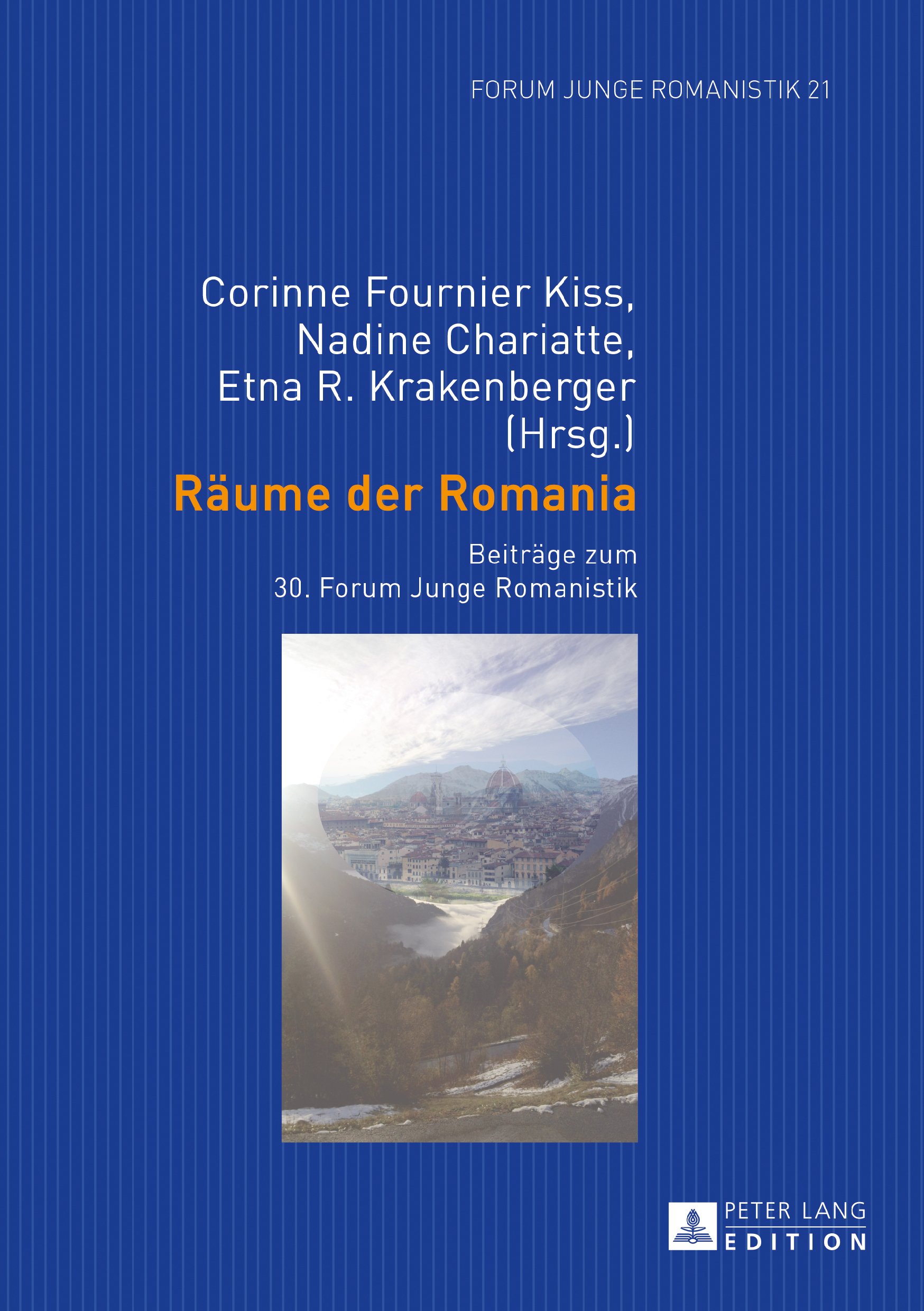 Raeume der Romania: Beitraege zum 30. Forum Junge Romanistik
