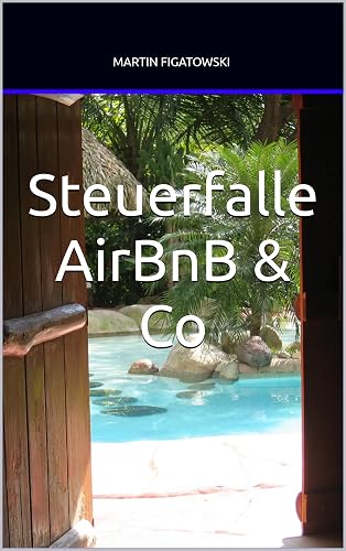 Steuerfalle AirBnB &amp; Co: Steuerstraf- und steuerrechtliche Gefahren für die Sharing Economy, inklusive Plattformen-Steuertransparenzgesetz (2024)