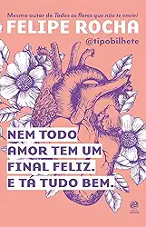 Nem todo amor tem um final feliz. E tá tudo bem.