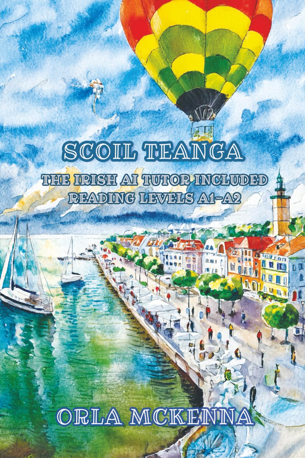Scoil Teanga: The Irish AI Tutor Included Reading Levels A1-A2 Irish-English (Graded Irish Readers)