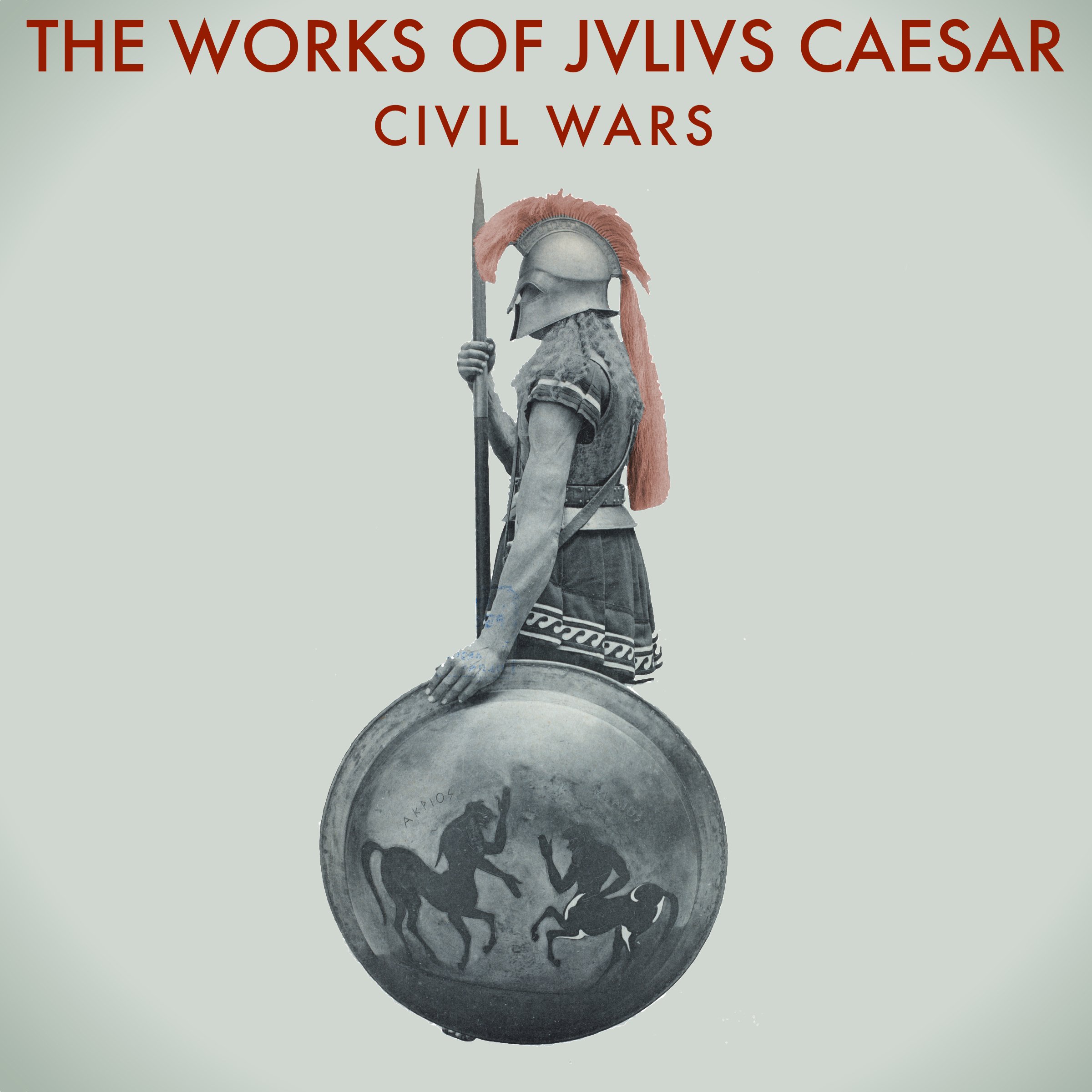 The Works of Julius Caesar: The Civil Wars