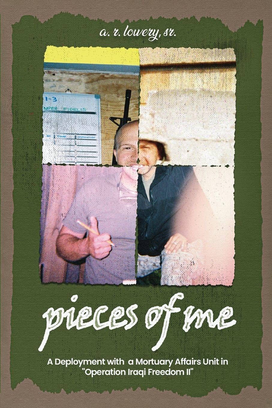 pieces of me...: A Deployment with a Mortuary Affairs Unit During "Operation Iraqi Freedom II"