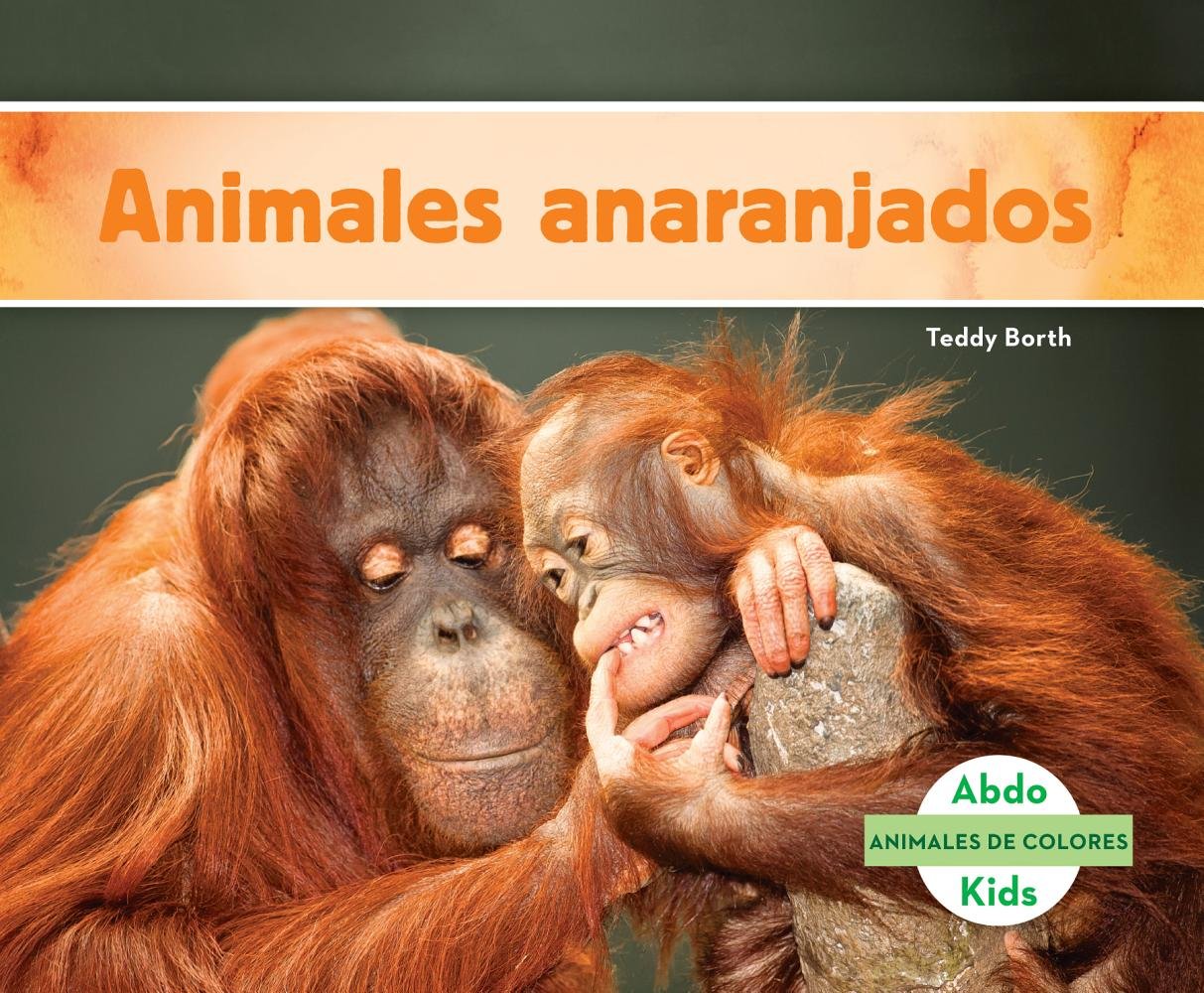 Animales Anaranjados (Orange Animals) (Animales De Colores / Animal Colors) (Spanish Edition)      Library Binding – August 15, 2016