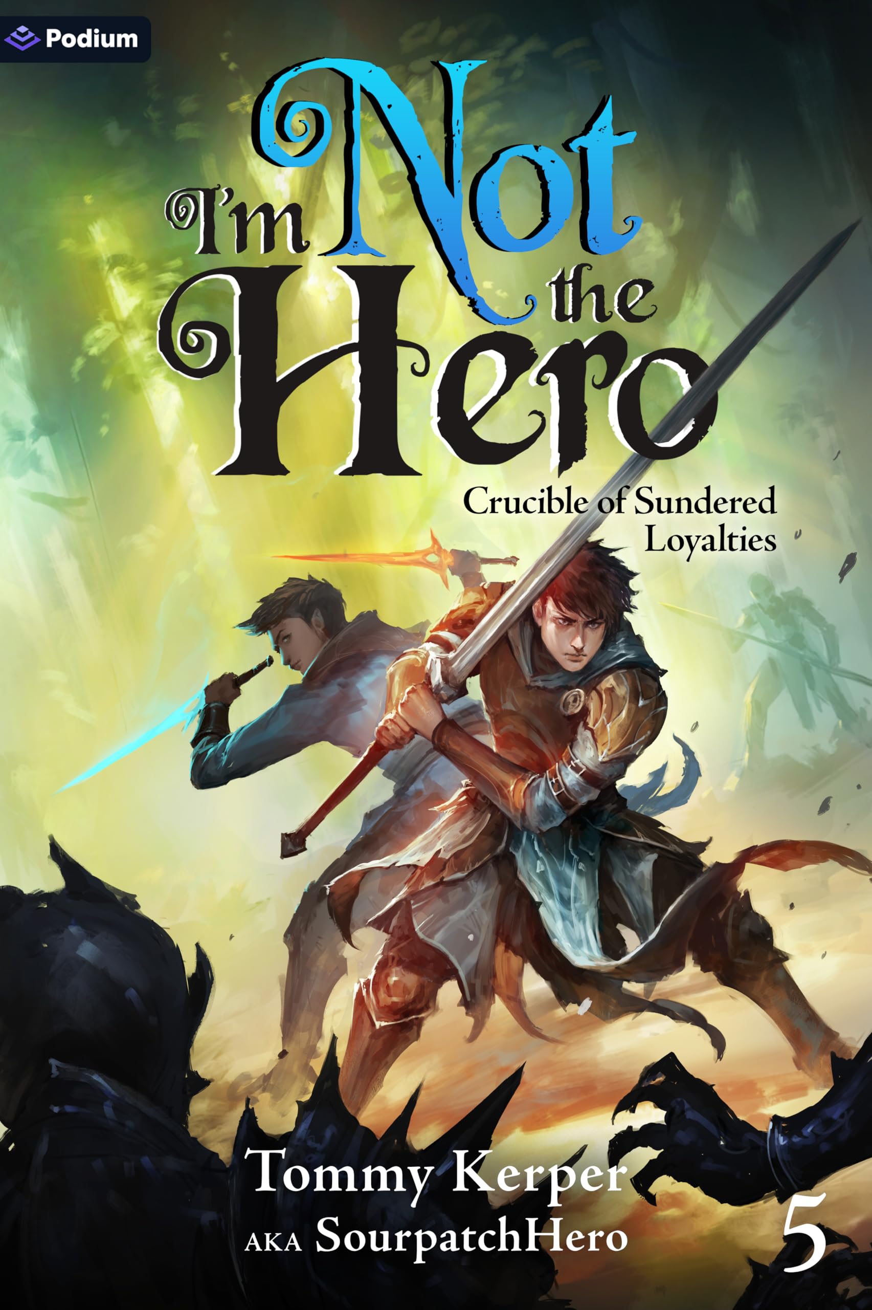 Crucible of Sundered Loyalties: An Isekai LitRPG (I'm Not the Hero, 5)