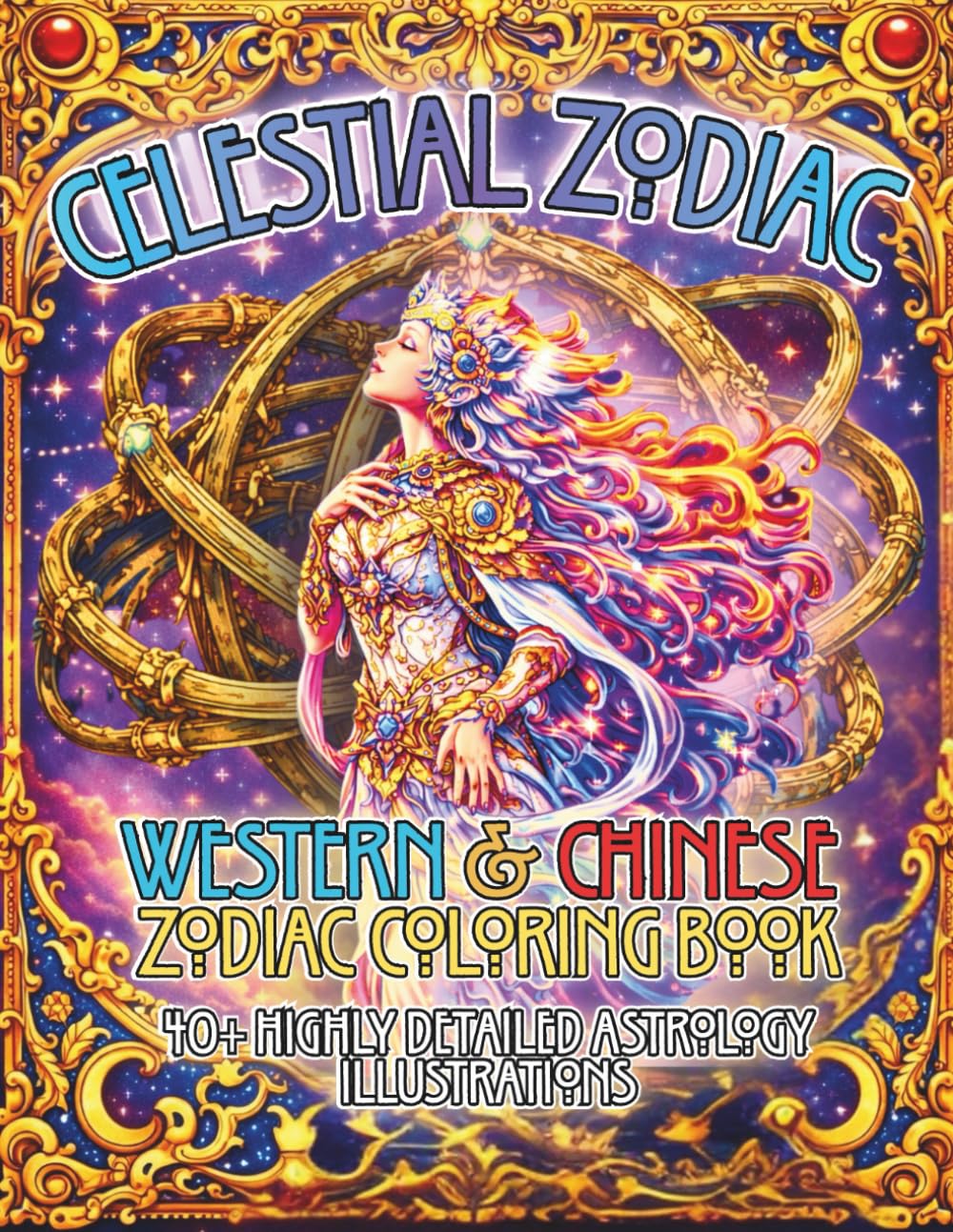 Celestial Zodiac: Western & Chinese Zodiac Coloring Book 40+ Highly Detailed Astrology Illustrations (Zodiac Symbols Coloring Book Series)