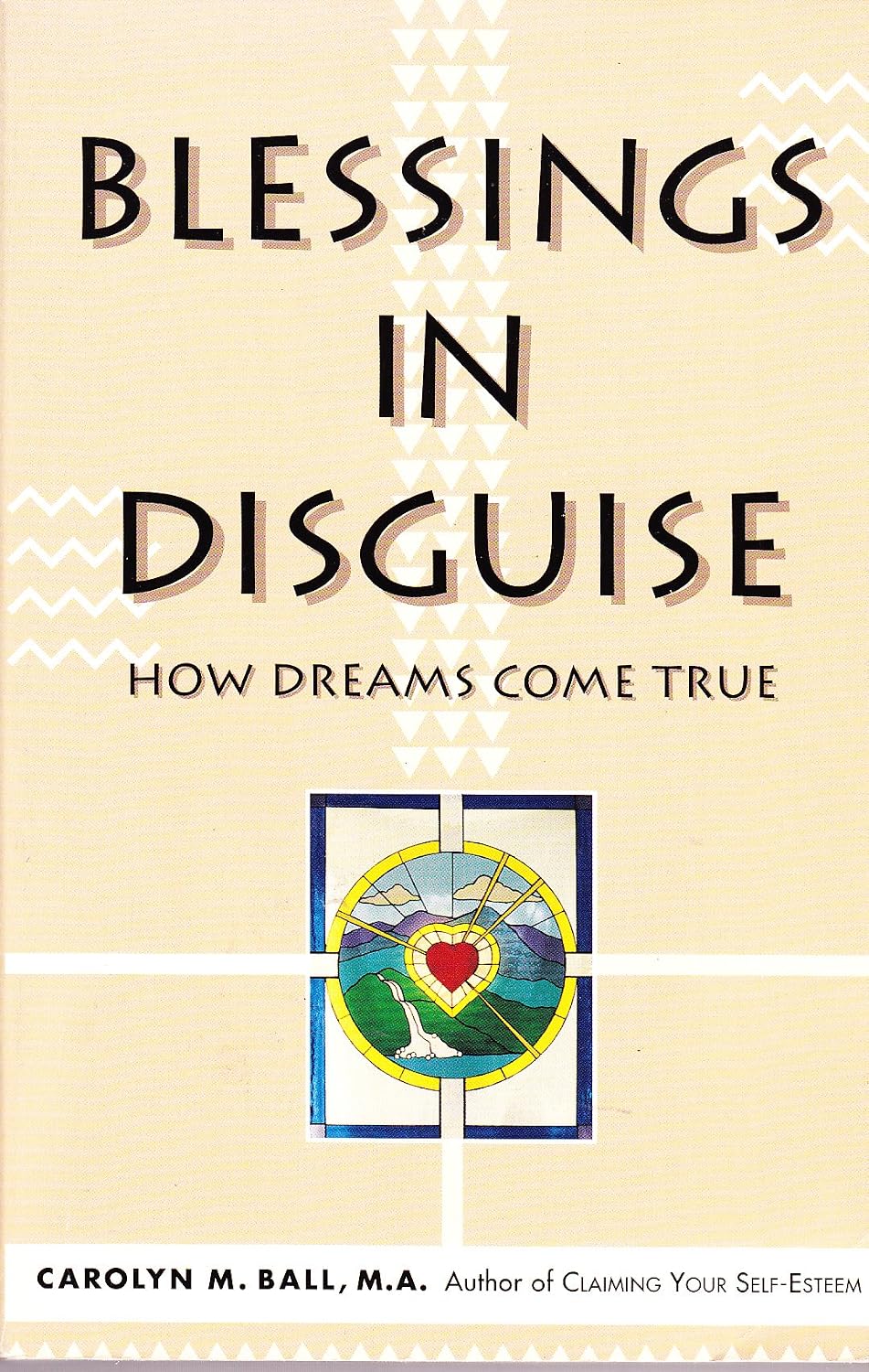Blessings in Disguise How Dreams Come True Ball, Carolyn