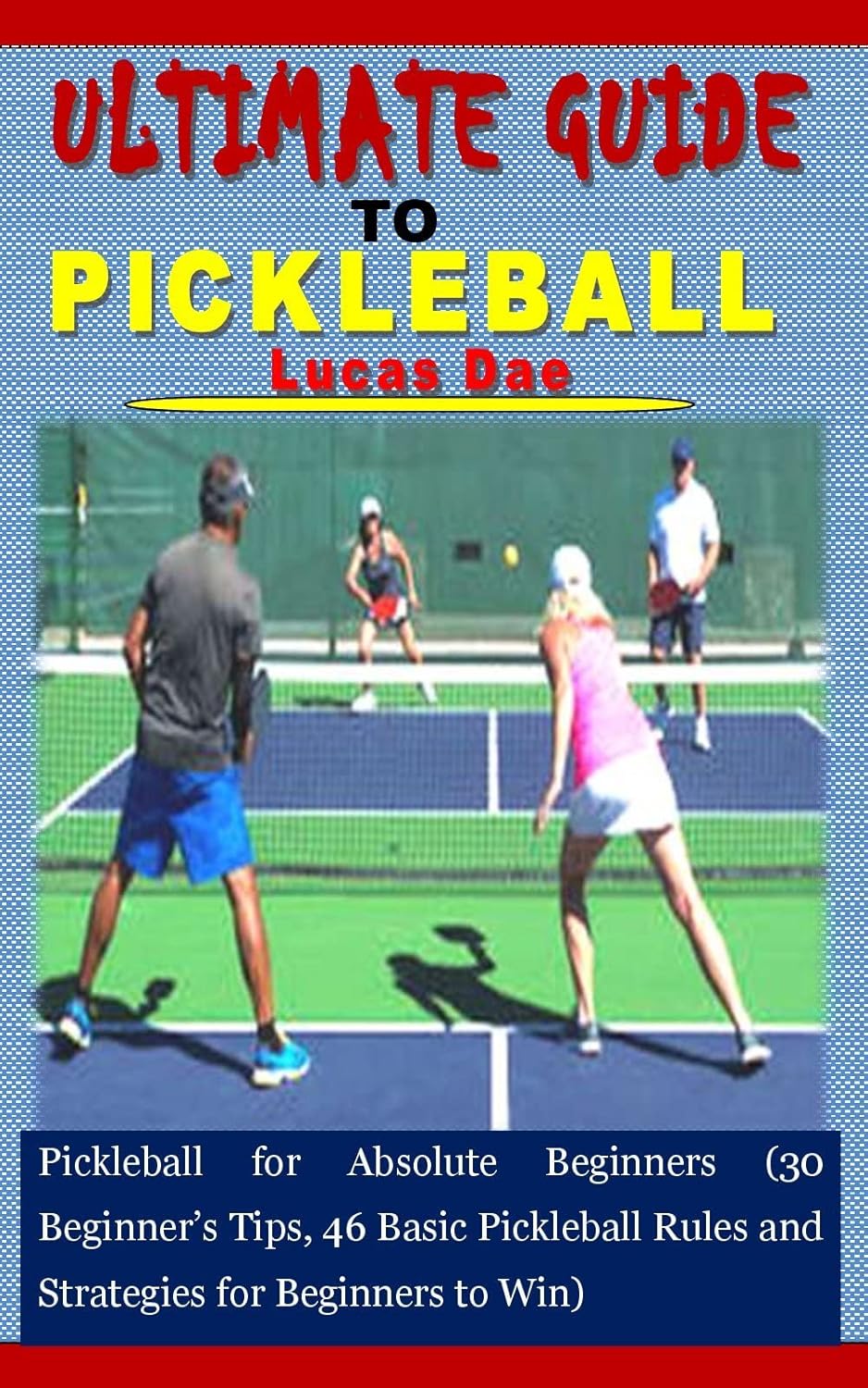 ULTIMATE GUIDE TO PICKLEBALL Pickleball for Absolute