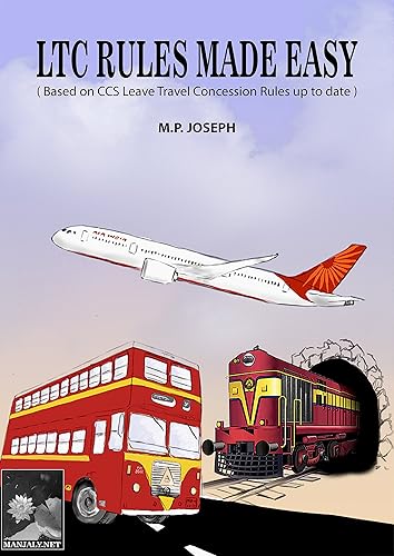 LTC RULES MADE EASY: Based on CCS Leave Travel Concession Rules up-to-date