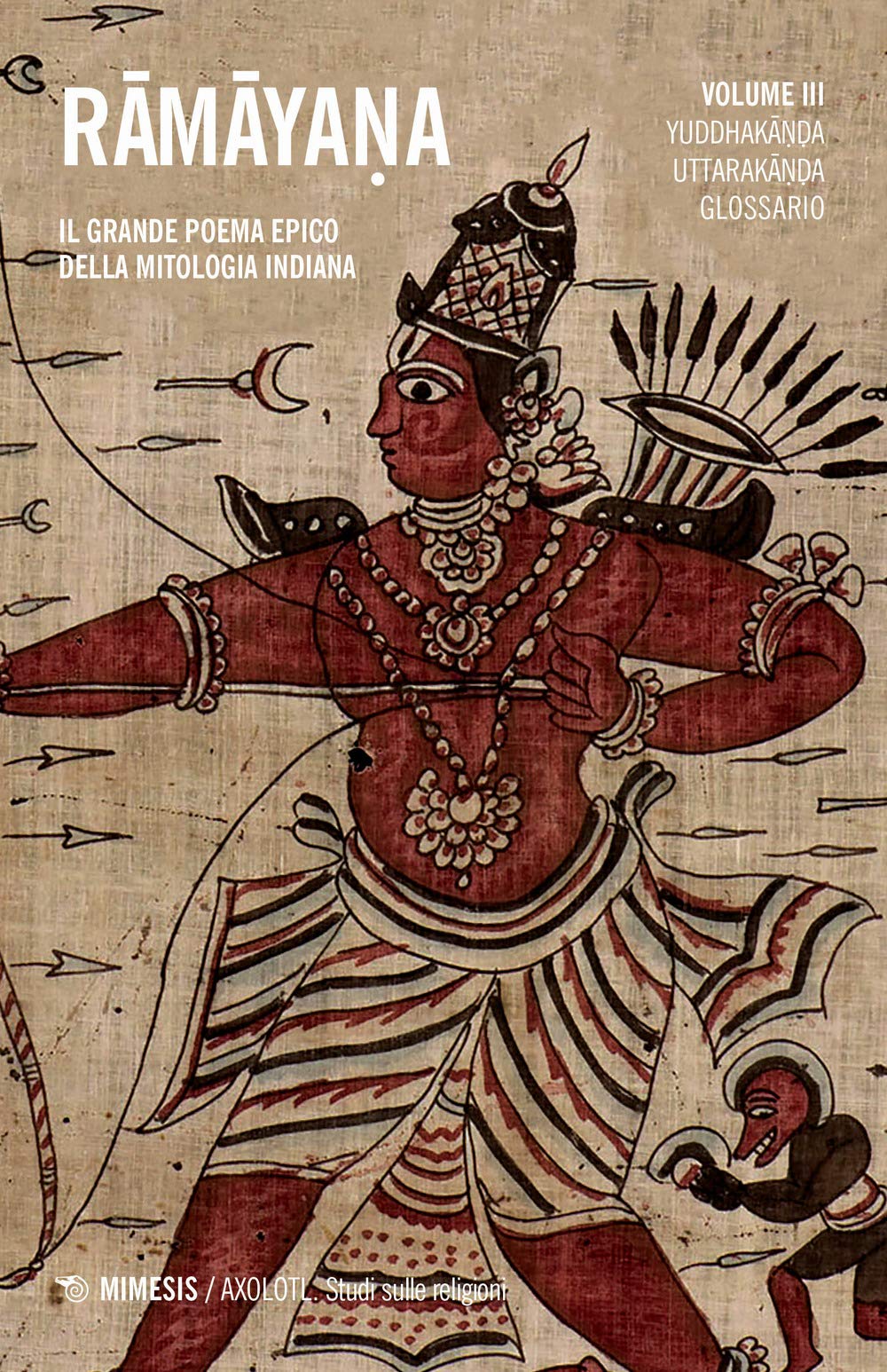 Ramayana. Il grande poema epico della mitologia indiana. Yuddhakanda, Uttarakanda, glossario (Vol. 3)