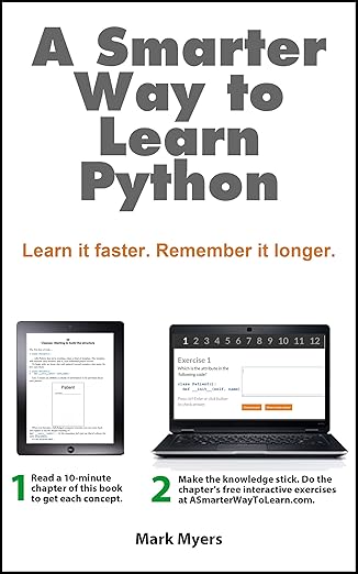 A Smarter Way to Learn Python: Learn it faster. Remember it longer ...
