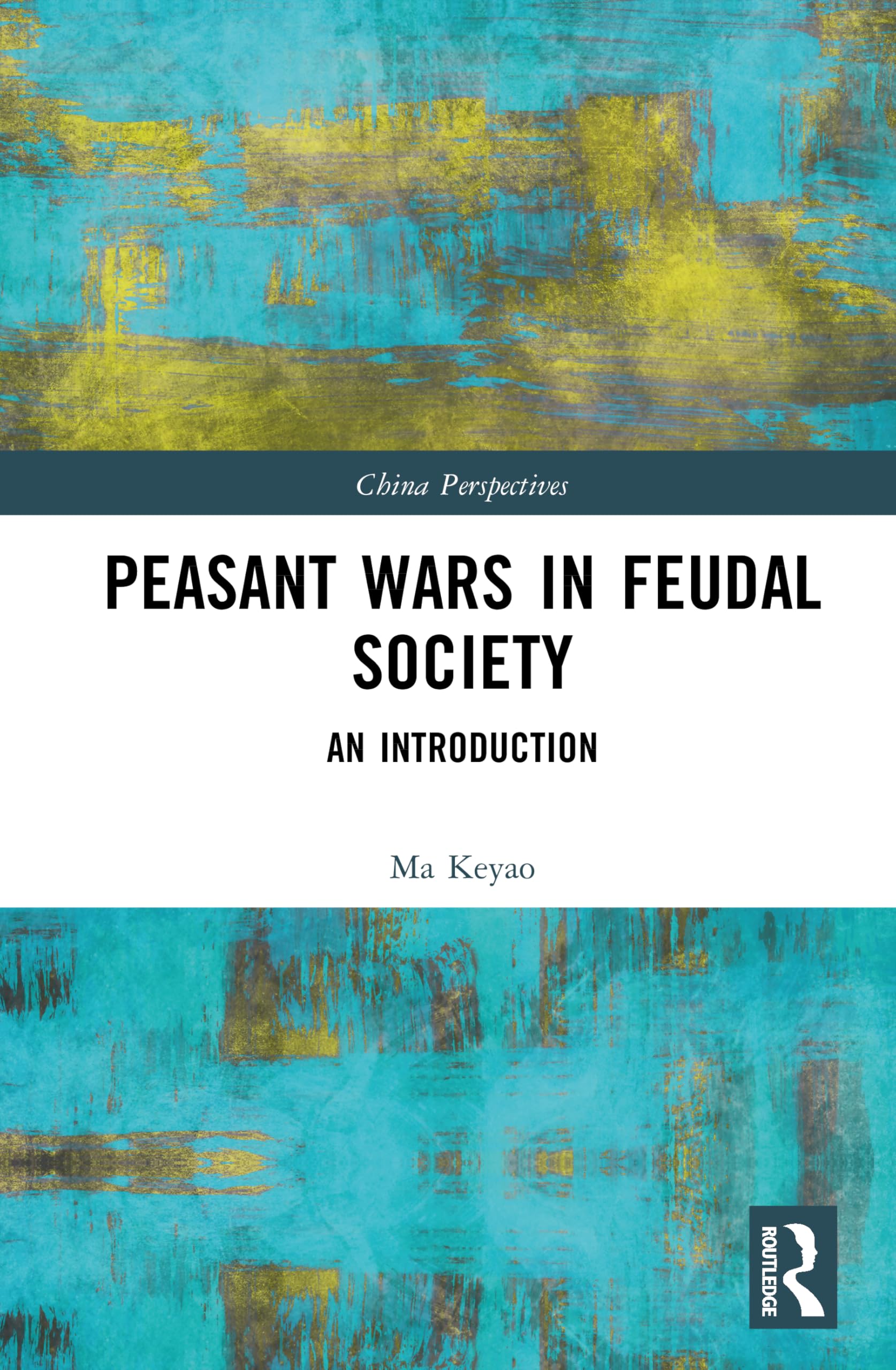 Peasant Wars in Feudal Society: An Introduction (China Perspectives)