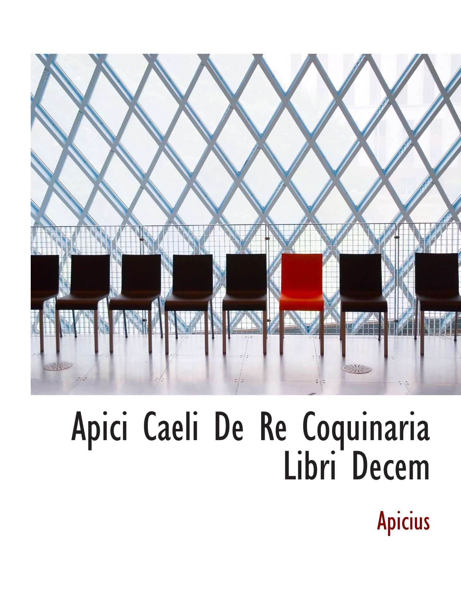 Apici Caeli De Re Coquinaria Libri Decem