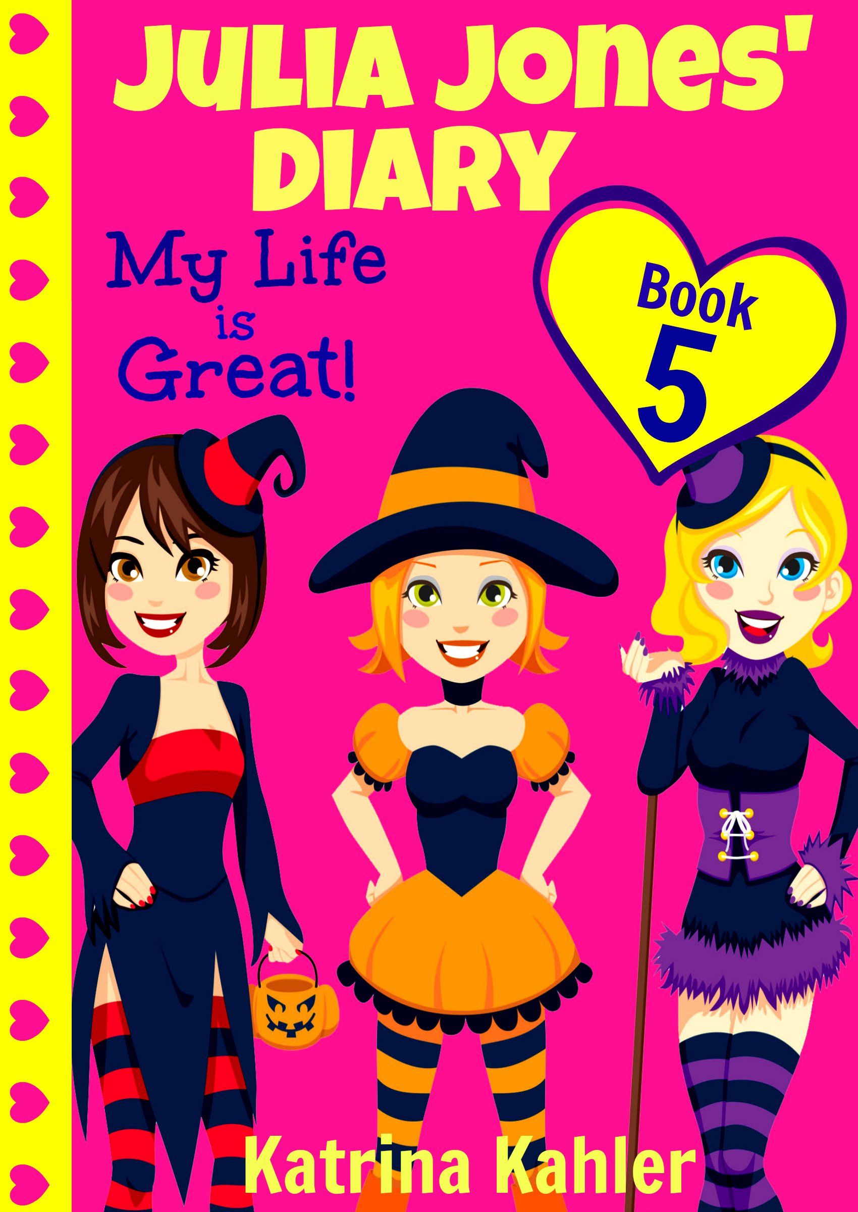 Julia Jones' Diary - Book 5: My Life Is Great!