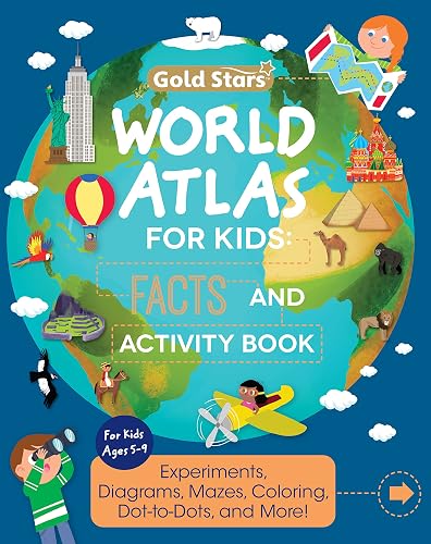 World Atlas: Activity and Fact Book for Kids Ages 5-9: Activities Including Experiments, Diagrams, Mazes, Coloring, Dot-to-Dots, and More (Gold Stars Series)
