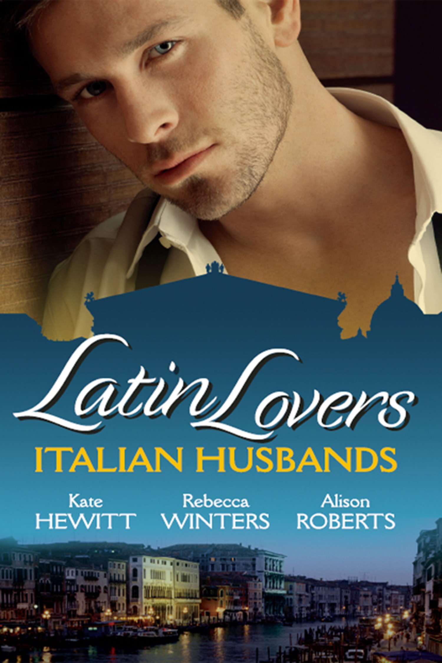 Latin Lovers: Italian Husbands: The Italian's Bought Bride / The Italian Playboy's Secret Son / The Italian Doctor's Perfect Family (Mills & Boon Special Releases)