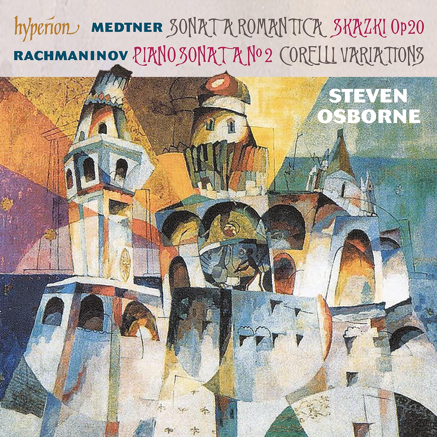 Rachmaninoff: Piano Sonata No. 2; Corelli Variations Medtner: Sonata romantica