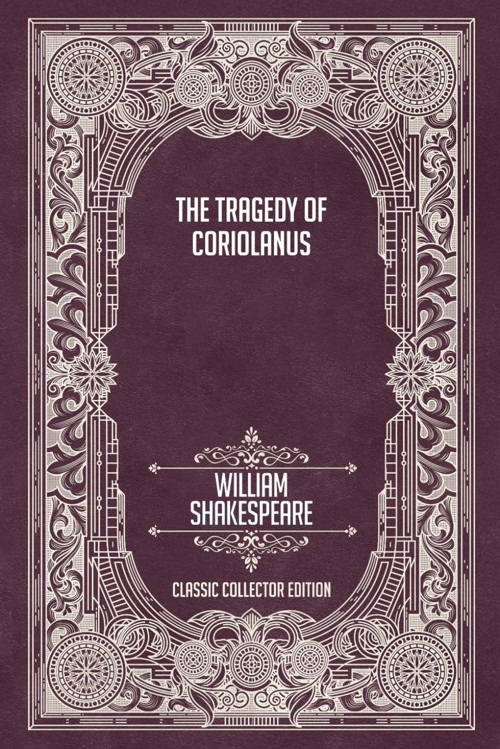 The Tragedy of Coriolanus - Classic Collector Edition (Annotated)
