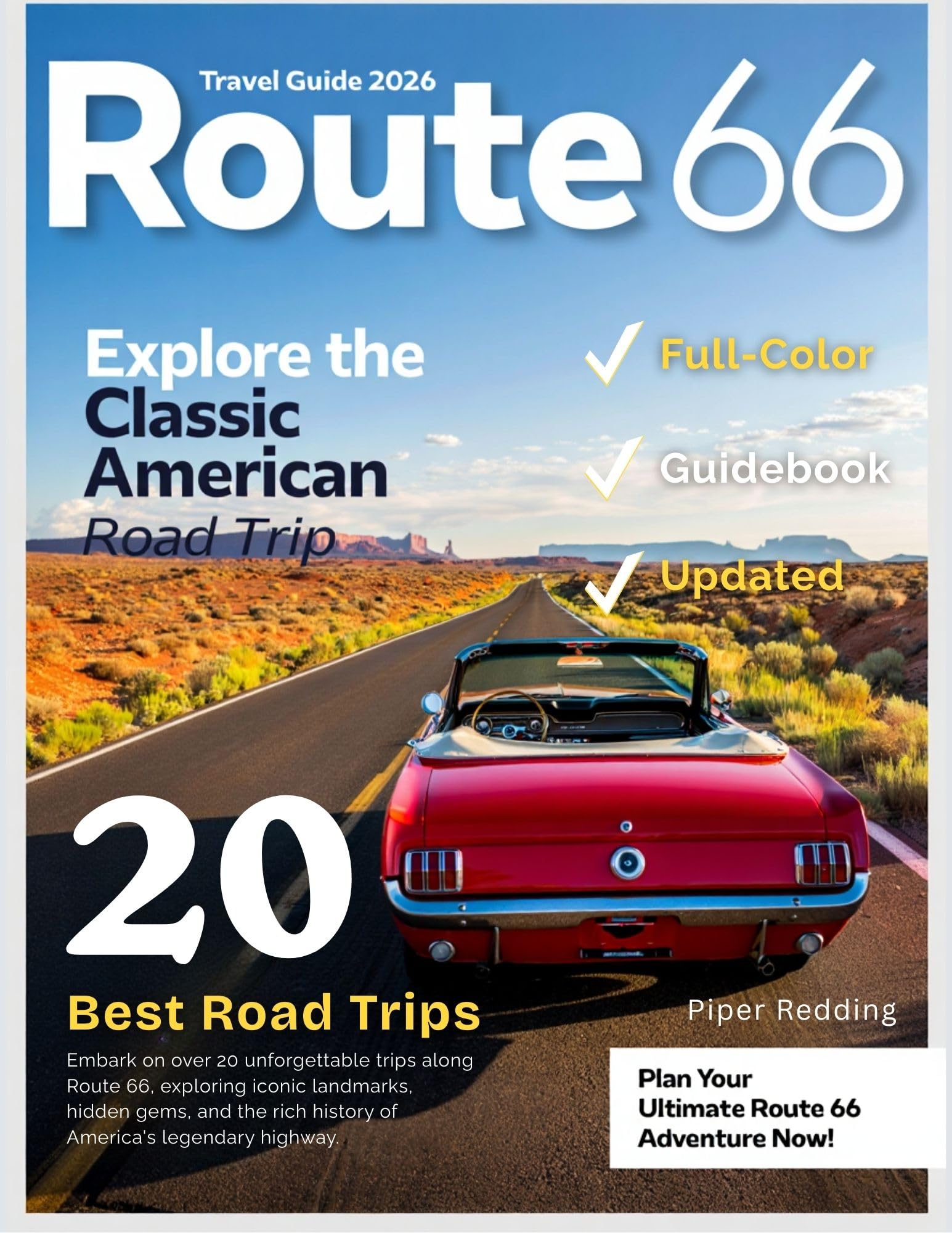 Route 66 Travel Guide (Full-Color) 2026: A Complete Journey Through America's Most Iconic Highway, Exploring Historic Landmarks, Nostalgic Towns, Scenic Stops, and Hidden Gems Along the Mother Road.
