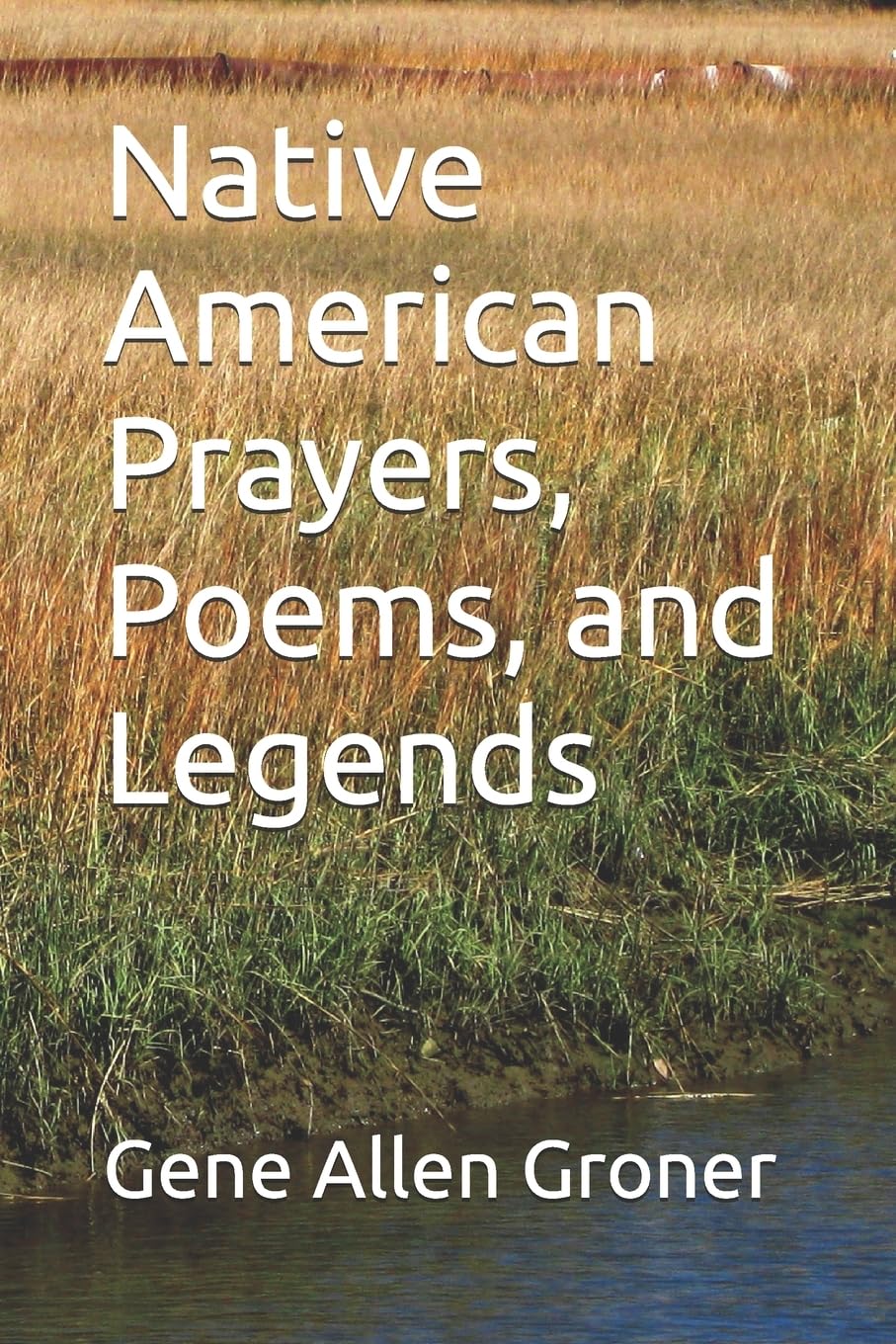 Native American Prayers, Poems, and Legends (Spiritual Poetry) (Volume 3)