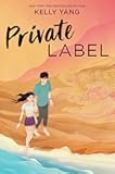 Private Label: A Contemporary YA Romance About Two Chinese Immigrant Teens Finding Love and Belonging