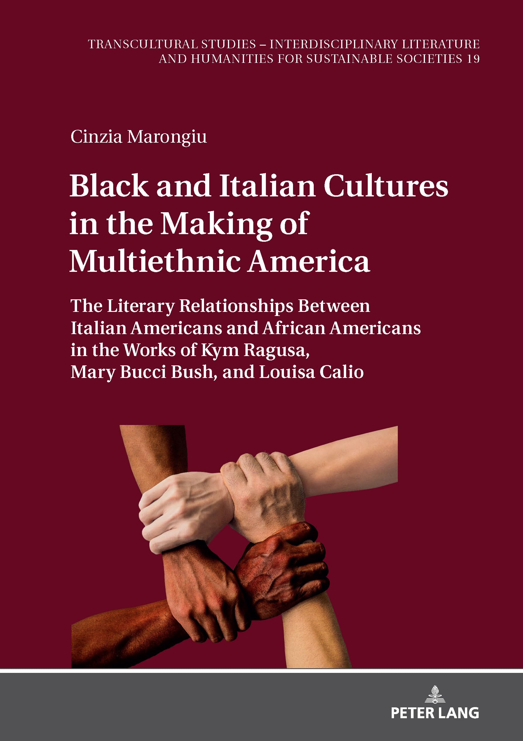 Black and Italian Cultures in the Making of Multiethnic America: The Literary Relationships Between Italian Americans and African Americans in the ... and Humanities for Sustainable Societies)