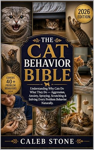 The Cat Behavior Bible: Understanding Why Cats Do What They