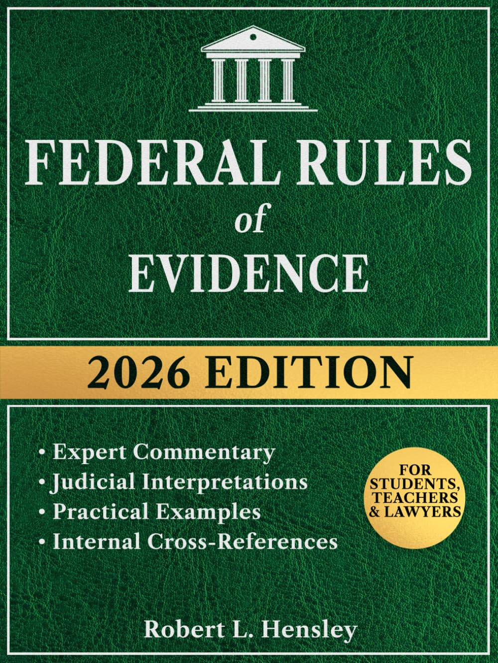 Federal Rules of Evidence, 2026 Edition: Annotated with Expert Commentary, Judicial Interpretations and Practical Guidance for Complete Legal Understanding