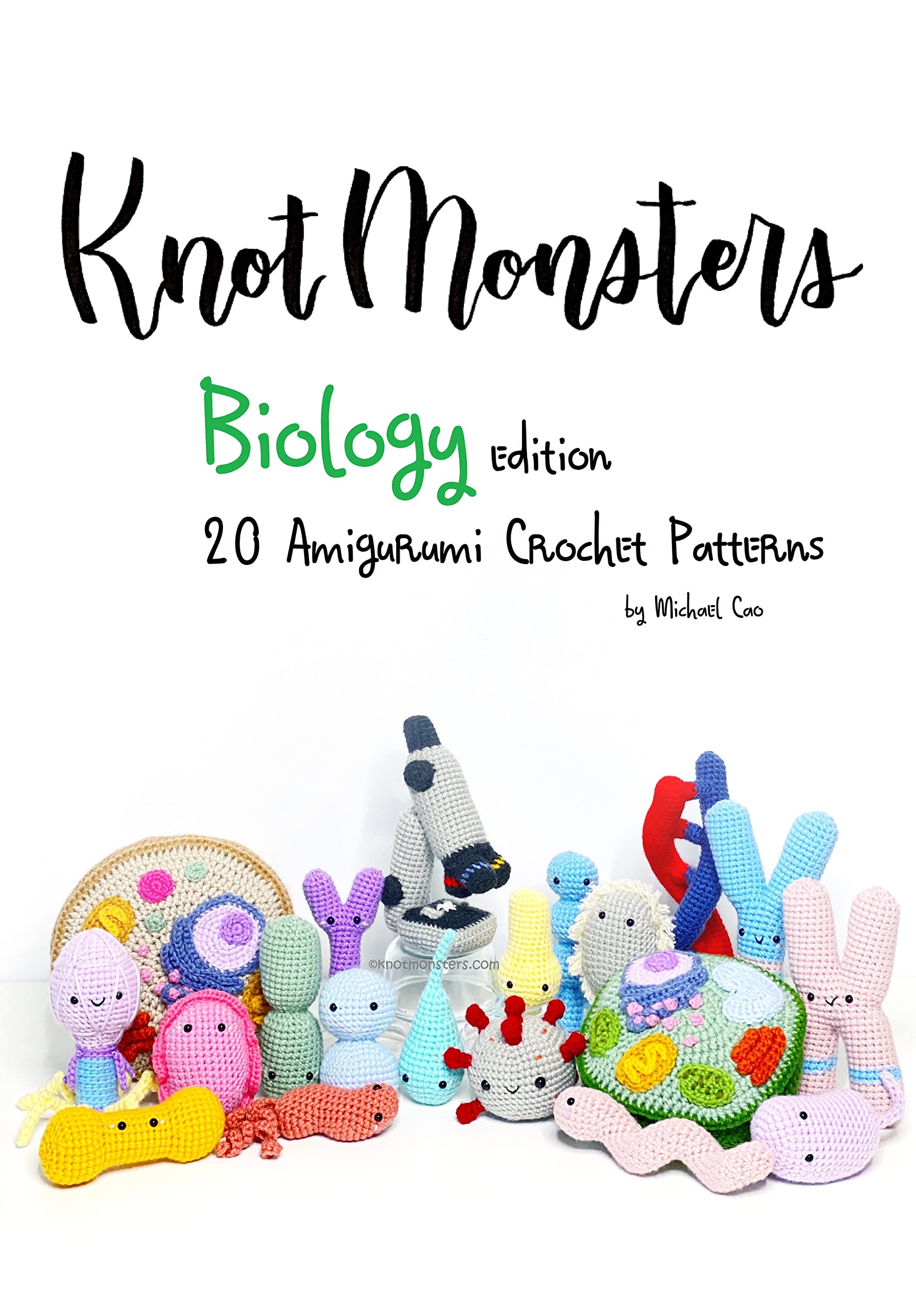 Knotmonsters: Biology edition: 20 Amigurumi Crochet Patterns