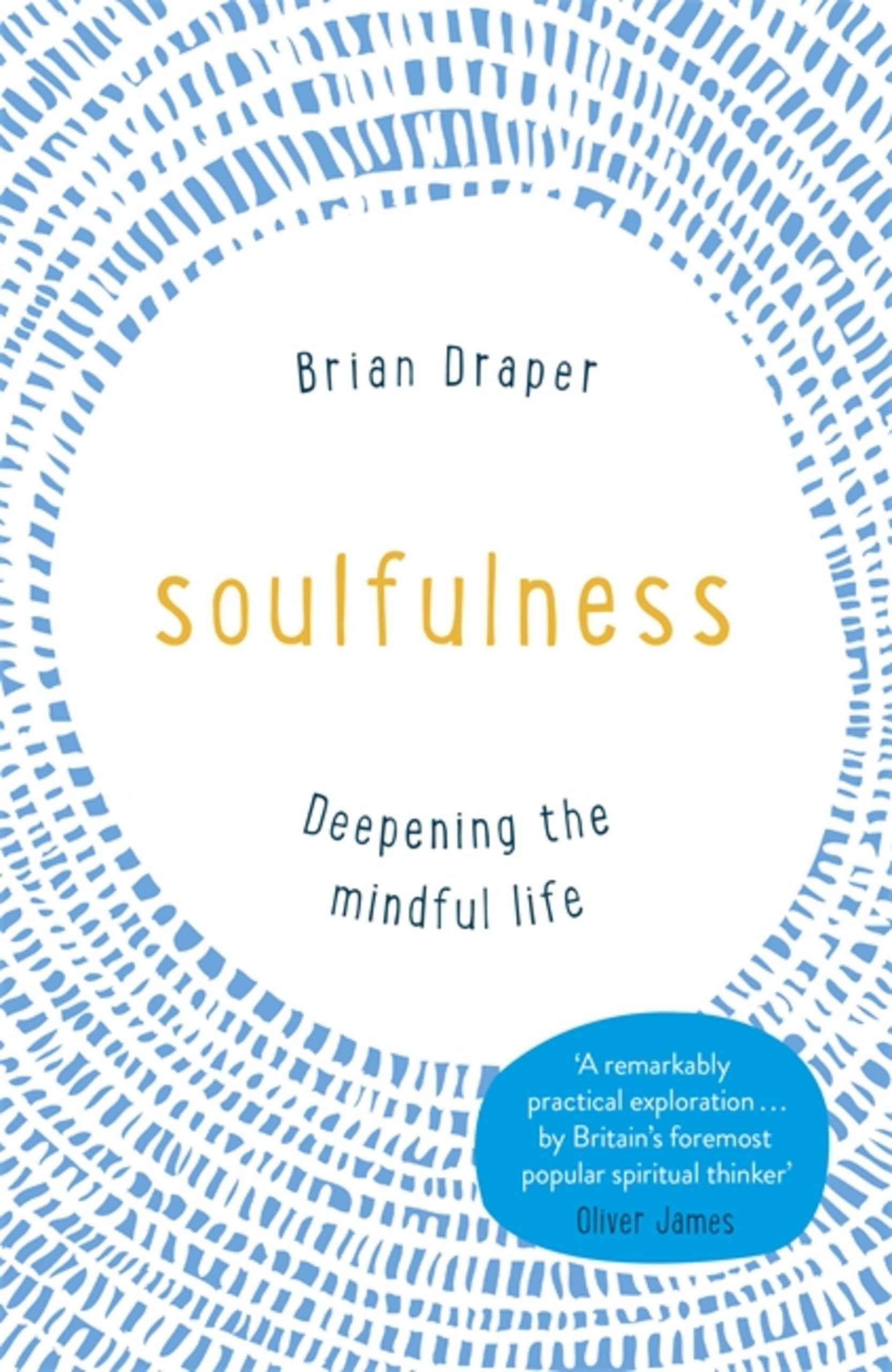 Soulfulness Deepening the mindful life by Brian Draper (Paperback Book)